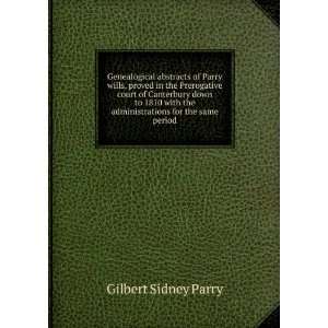   the administrations for the same period Gilbert Sidney Parry Books