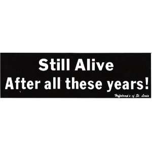  STILL ALIVE AFTER ALL THESE YEARS decal bumper sticker 