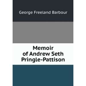   Memoir of Andrew Seth Pringle Pattison: George Freeland Barbour: Books