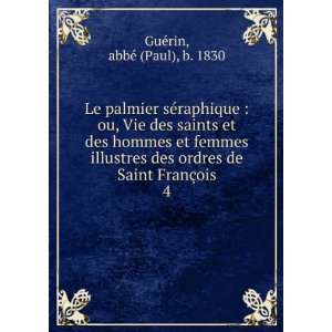   de Saint FranÃ§ois. 4 abbÃ© (Paul), b. 1830 GuÃ©rin Books