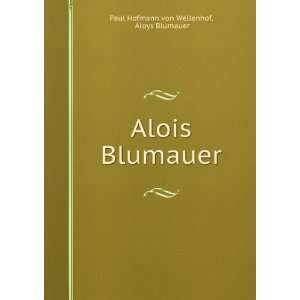  Alois Blumauer Aloys Blumauer Paul Hofmann von Wellenhof Books