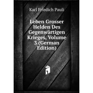   rtigen Krieges, Volume 3 (German Edition): Karl Friedich Pauli: Books