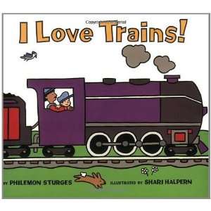  I Love Trains [Paperback]: Philemon Sturges: Books
