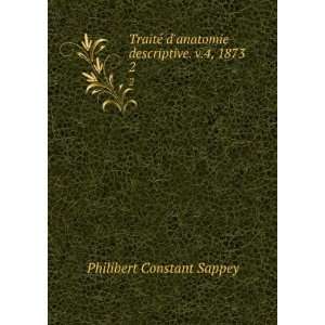   anatomie descriptive. v.4, 1873. 2 Philibert Constant Sappey Books