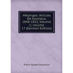   Volume 1;Â volume 17 (German Edition) Pierre Joseph Proudhon Books