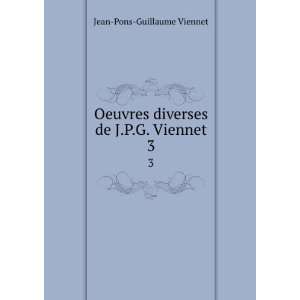   diverses de J.P.G. Viennet. 3 Jean Pons Guillaume Viennet Books