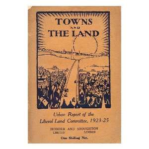   land  Urban report of the Liberal Land Committee, 1923 25 Liberal