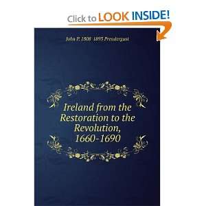   to the Revolution, 1660 1690: John P. 1808 1893 Prendergast: Books