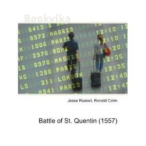Battle of St. Quentin (1557) Ronald Cohn Jesse Russell  