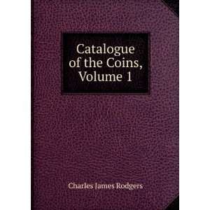   of the Coins, Volume 1: Charles James Rodgers:  Books