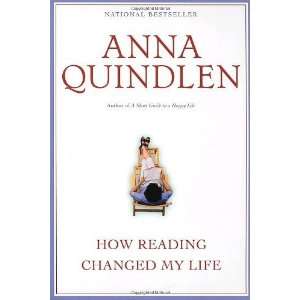    How Reading Changed My Life [Paperback]: Anna Quindlen: Books