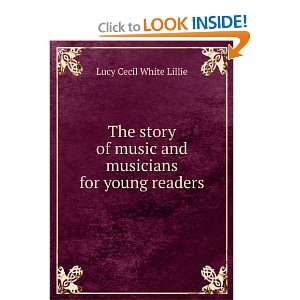   music and musicians for young readers Lucy Cecil White Lillie Books