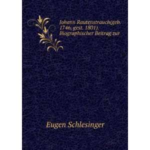   , gest. 1801). Biographischer Beitrag zur . Eugen Schlesinger Books