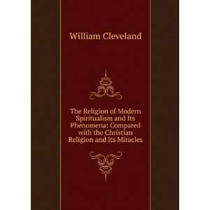 of Modern Spiritualism and Its Phenomena Compared with the Christian 