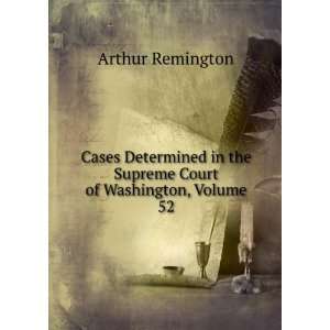   in the Supreme Court of Washington, Volume 52 Arthur Remington Books