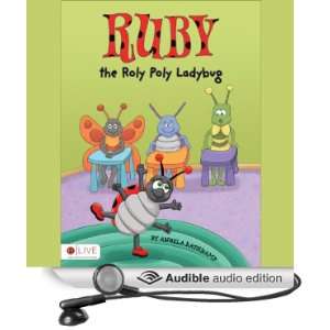  Ruby the Roly Poly Ladybug (Audible Audio Edition): Angela 
