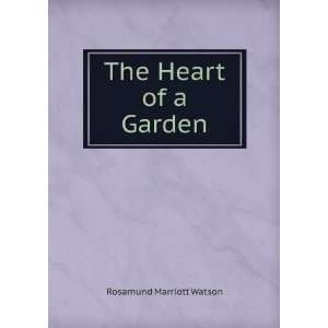  The Heart of a Garden Rosamund Marriott Watson Books