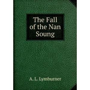  The Fall of the Nan Soung A. L. Lymburner Books