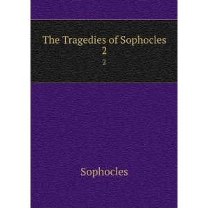  The Tragedies of Sophocles. 2 Sophocles Books