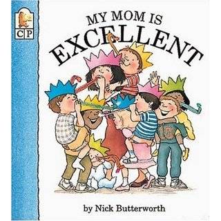 My Mom Is Excellent (My Relative Series) by Nick Butterworth 