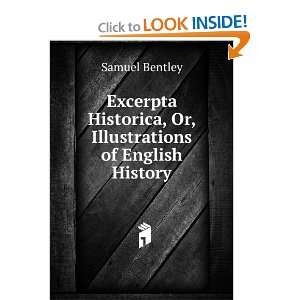   Historica, Or, Illustrations of English History Samuel Bentley Books