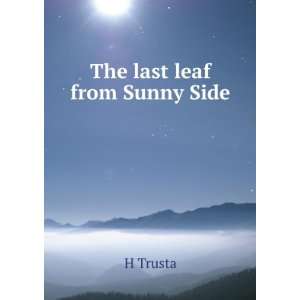  The last leaf from Sunny Side H Trusta Books