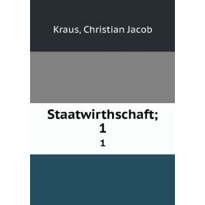 Staatwirthschaft;. 1 Christian Jacob Kraus Books