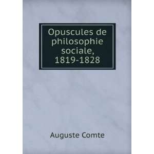 Opuscules de philosophie sociale, 1819 1828 Auguste Comte  
