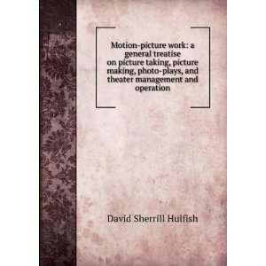   , and theater management and operation David Sherrill Hulfish Books