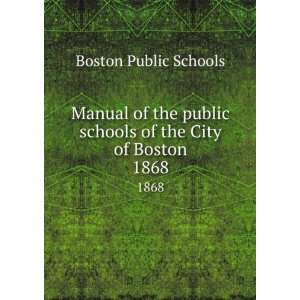   public schools of the City of Boston. 1868 Boston Public Schools
