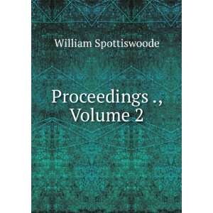  Proceedings ., Volume 2 William Spottiswoode Books
