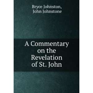   on the Revelation of St. John Bryce. Johnstone, John, Johnston Books