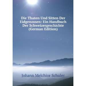  Die Thaten Und Sitten Der Eidgenossen Ein Handbuch Der 