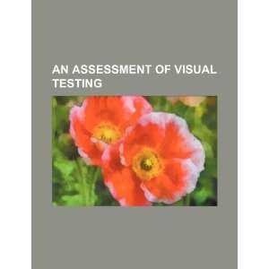   assessment of visual testing (9781234450113) U.S. Government Books