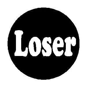  Loser Pinback Button 1.25 Pin / Badge Funny Humor Sad 