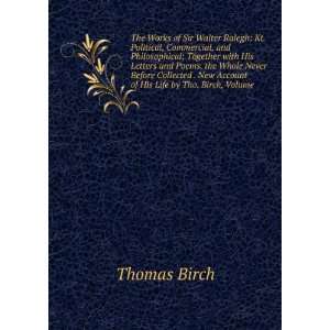   of His Life by Tho. Birch, Volume Thomas Birch  Books