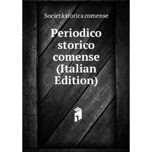   storico comense (Italian Edition): SocietÃ  storica comense: Books