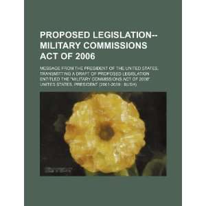 Proposed legislation  Military Commissions Act of 2006 message from 