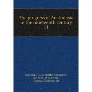 progress of Australasia in the nineteenth century. 11 T. A. (Timothy 