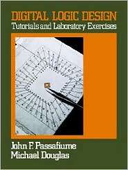 Digital Logic Design Tutorial and Laboratory Exercises, (0471603457 