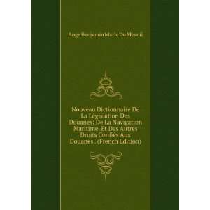   ConfiÃ©s Aux Douanes . (French Edition) Ange Benjamin Marie Du