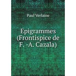    Epigrammes (Frontispice de F.  A. Cazala) Paul Verlaine Books