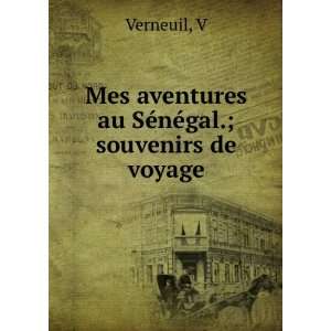   au SÃ©nÃ©gal; souvenirs de voyage Victor Verneuil Books