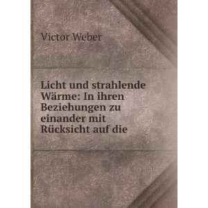   zu einander mit RÃ¼cksicht auf die .: Victor Weber: Books