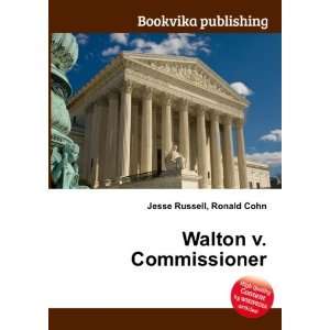 Walton v. Commissioner Ronald Cohn Jesse Russell Books