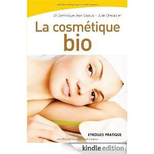 La cosmétique bio (French Edition) Dominique Jean Sayous, Julie 