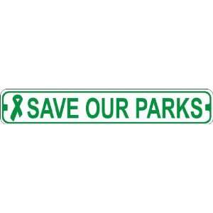  Save Our Parks Novelty Metal Street Sign