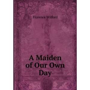  A Maiden of Our Own Day Florence Wilford Books