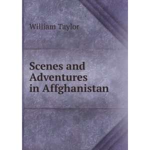   and Adventures in Affghanistan William Taylor  Books