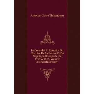   Ã? 1815, Volume 2 (French Edition) Antoine Claire Thibaudeau Books